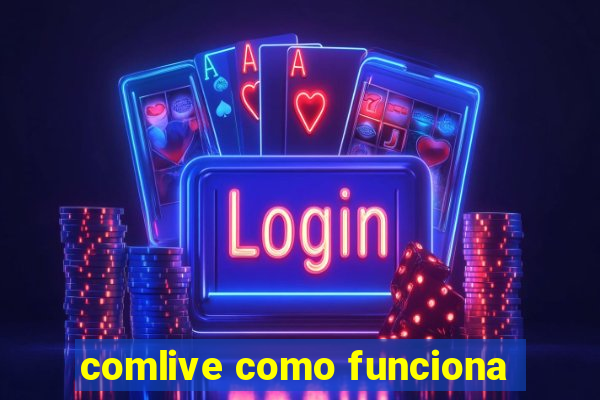 comlive como funciona